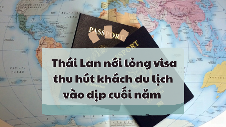 Thái Lan nới lỏng visa thu hút khách du lịch vào dịp cuối năm 